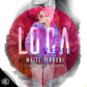 Maite Perroni Ft. Cali Y El Dandee, De La Ghetto – Loca (Remix)